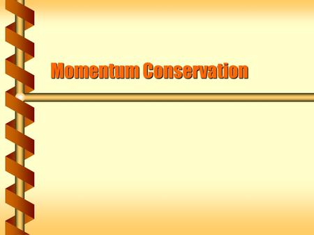 Momentum Conservation. Law of Action Redefined  Newton originally framed the second law (acceleration) in terms of momentum, not velocity. The rate of.