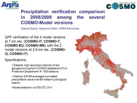 QPF verification of the 4 model versions at 7 km res. (COSMO-I7, COSMO-7, COSMO-EU, COSMO-ME) with the 2 model versions at 2.8 km res. (COSMO- I2, COSMO-IT)