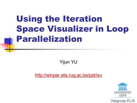Using the Iteration Space Visualizer in Loop Parallelization Yijun YU