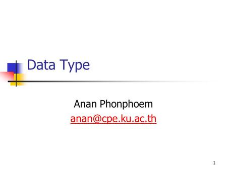 1 Data Type Anan Phonphoem Data Type Ordinal TypeNon-ordinal Type StandardUser Define Enumerated Subrange Integer Char Boolean Real.