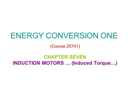 ENERGY CONVERSION ONE (Course 25741)