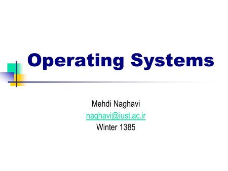 Operating Systems Mehdi Naghavi Winter 1385.