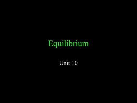 Equilibrium Unit 10 1.