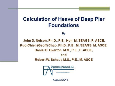 Calculation of Heave of Deep Pier Foundations By John D. Nelson, Ph.D., P.E., Hon. M. SEAGS, F. ASCE, Kuo-Chieh (Geoff) Chao, Ph.D., P.E., M. SEAGS, M.