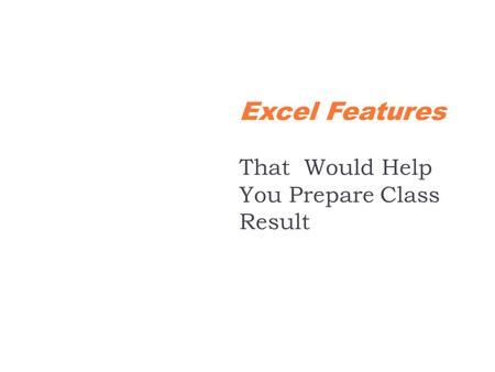 Excel Features That Would Help You Prepare Class Result.