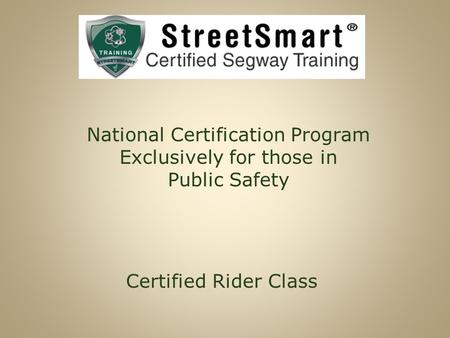 National Certification Program Exclusively for those in Public Safety Certified Rider Class.