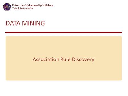 DATA MINING Association Rule Discovery. AR Definition aka Affinity Grouping Common example: Discovery of which items are frequently sold together at a.