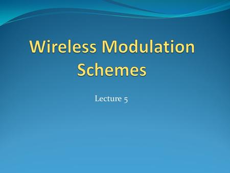 Wireless Modulation Schemes