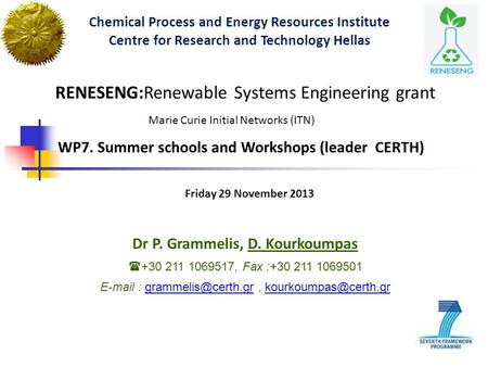 RENESENG:Renewable Systems Engineering grant Marie Curie Initial Networks (ITN) WP7. Summer schools and Workshops (leader CERTH) Chemical Process and Energy.