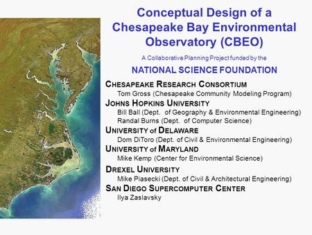 C HESAPEAKE R ESEARCH C ONSORTIUM Tom Gross (Chesapeake Community Modeling Program) J OHNS H OPKINS U NIVERSITY Bill Ball (Dept. of Geography & Environmental.