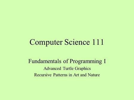 Computer Science 111 Fundamentals of Programming I