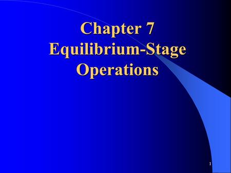 Chapter 7 Equilibrium-Stage Operations