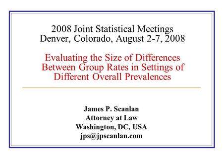2008 Joint Statistical Meetings Denver, Colorado, August 2-7, 2008 Evaluating the Size of Differences Between Group Rates in Settings of Different Overall.