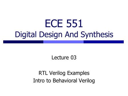 ECE 551 Digital Design And Synthesis