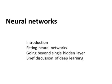Neural networks Introduction Fitting neural networks