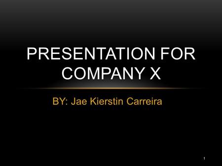 Presentation for Company x