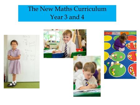 The New Maths Curriculum Year 3 and 4