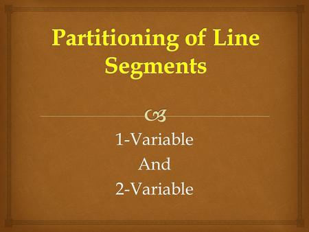 Partitioning of Line Segments