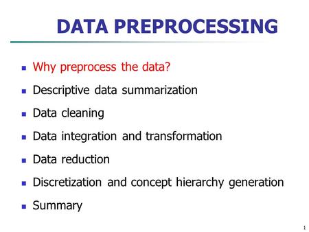 DATA PREPROCESSING Why preprocess the data?