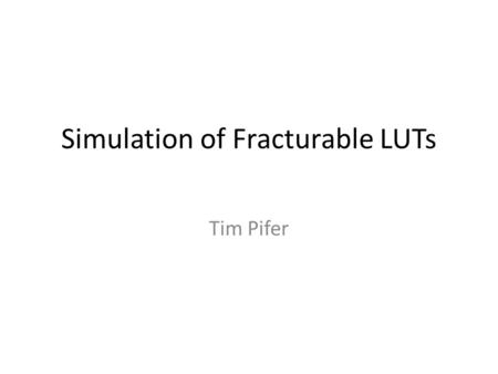 Simulation of Fracturable LUTs