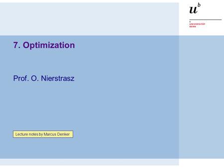 7. Optimization Prof. O. Nierstrasz Lecture notes by Marcus Denker.