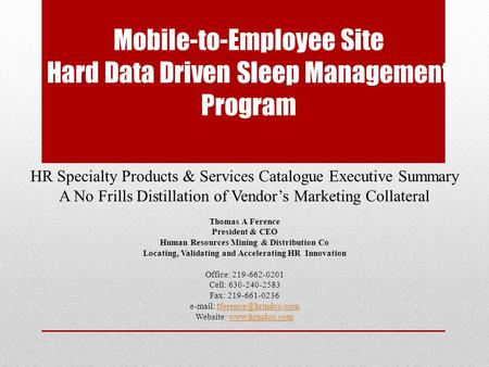 Mobile-to-Employee Site Hard Data Driven Sleep Management Program HR Specialty Products & Services Catalogue Executive Summary A No Frills Distillation.