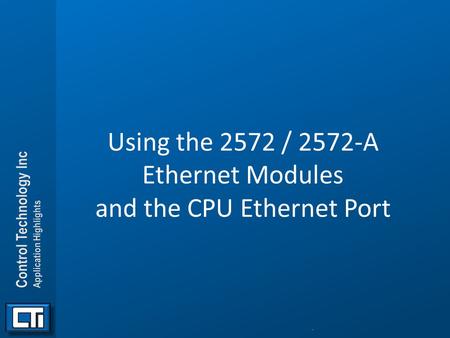 Using the 2572 / 2572-A Ethernet Modules and the CPU Ethernet Port