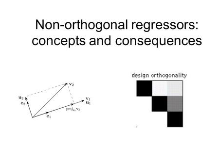 Non-orthogonal regressors: concepts and consequences