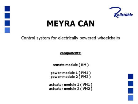 MEYRA CAN. MEYRA CAN MEYRA CAN remote module identical remotebox for many wheelchair models   identical remotebox for many wheelchair models mechanically.