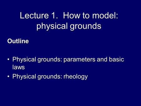Lecture 1. How to model: physical grounds