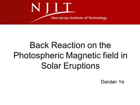 Back Reaction on the Photospheric Magnetic field in Solar Eruptions Dandan Ye.