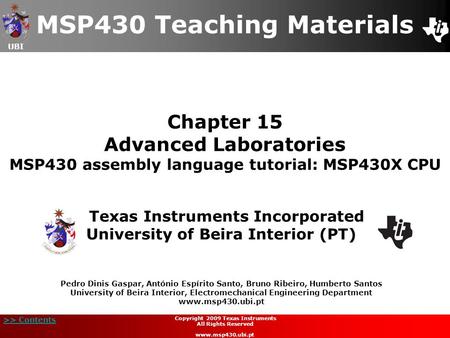 UBI >> Contents Chapter 15 Advanced Laboratories MSP430 assembly language tutorial: MSP430X CPU MSP430 Teaching Materials Texas Instruments Incorporated.