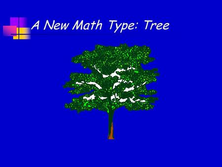 A New Math Type: Tree. Math Tree Continued… E HK CGFL B AD J...