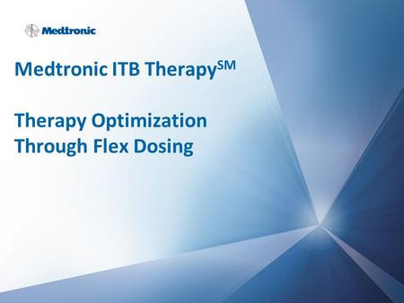 Medtronic ITB TherapySM Therapy Optimization Through Flex Dosing