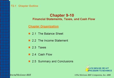 T2.1 Chapter Outline Chapter 9-10 Financial Statements, Taxes, and Cash Flow Chapter Organization 2.1The Balance Sheet 2.2The Income Statement 2.3Taxes.