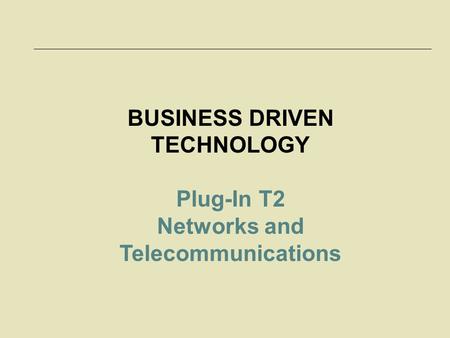 BUSINESS DRIVEN TECHNOLOGY Networks and Telecommunications