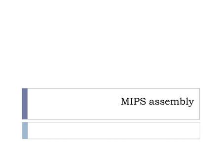 MIPS assembly. Review  Lat lecture, we learnt  addi,  and, andi, or, ori, xor, xori, nor,  beq, j, bne  An array is stored sequentially in the memory.