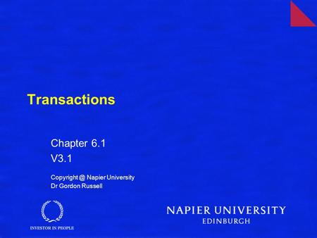 Transactions Chapter 6.1 V3.1 Napier University Dr Gordon Russell.