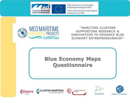“MARITIME CLUSTERS SUPPORTING RESEARCH & INNOVATION TO ENHANCE BLUE ECONOMY ENTREPRENEURSHIP” Blue Economy Maps Questionnaire.