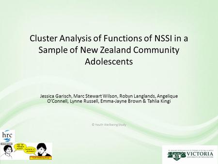 Cluster Analysis of Functions of NSSI in a Sample of New Zealand Community Adolescents Jessica Garisch, Marc Stewart Wilson, Robyn Langlands, Angelique.