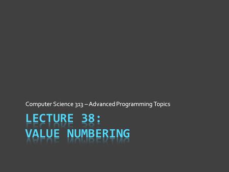 Computer Science 313 – Advanced Programming Topics.