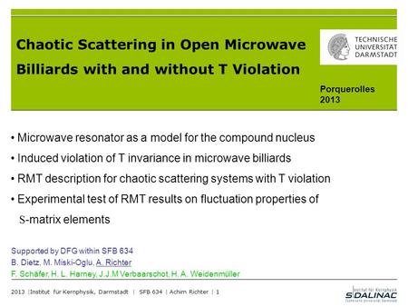 Chaotic Scattering in Open Microwave Billiards with and without T Violation Porquerolles 2013 Microwave resonator as a model for the compound nucleus.