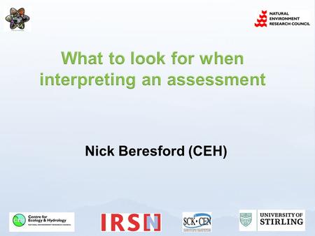 Nick Beresford (CEH).  Give an overview of what may impact on assessment results using the available approaches  In part based on things we know are.