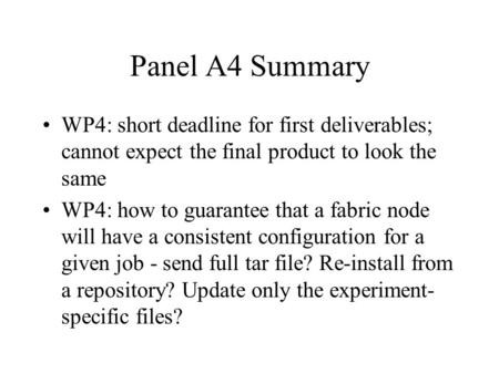 Panel A4 Summary WP4: short deadline for first deliverables; cannot expect the final product to look the same WP4: how to guarantee that a fabric node.