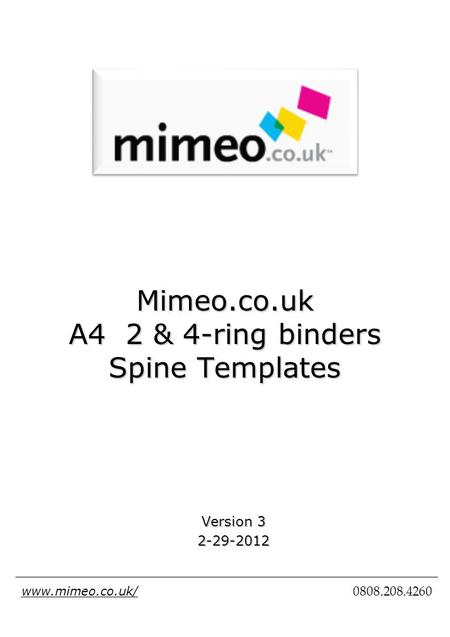 Mimeo.co.uk A4 2 & 4-ring binders Spine Templates Version 3 2-29-2012 www.mimeo.co.uk/ 0808.208.4260.
