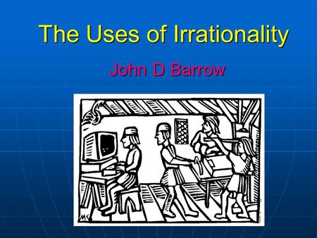 The Uses of Irrationality John D Barrow. Paper Sizes.