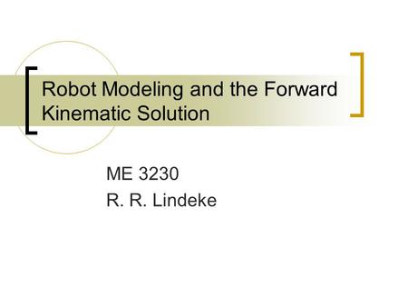 Robot Modeling and the Forward Kinematic Solution