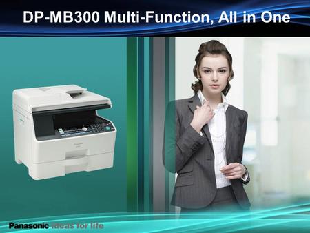 DP-MB300 Series DP-MB300 Multi-Function, All in One.