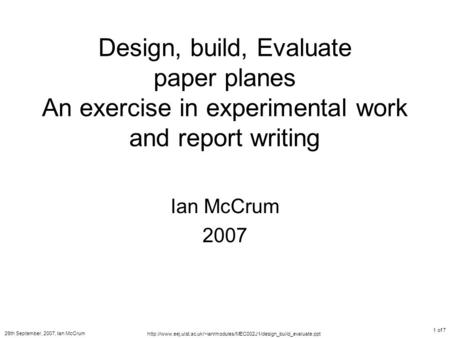 26th September, 2007, Ian McCrum  1 of 7 Design, build, Evaluate paper planes.