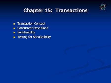 Chapter 15: Transactions Transaction Concept Transaction Concept Concurrent Executions Concurrent Executions Serializability Serializability Testing for.
